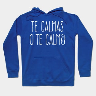 Te calmas o te calmo Hoodie